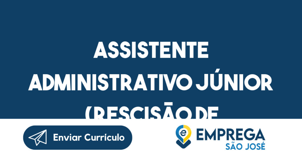 Assistente Administrativo Júnior (Rescisão de contratos) 1 Assistente Administrativo Júnior (Rescisão de contratos) 1