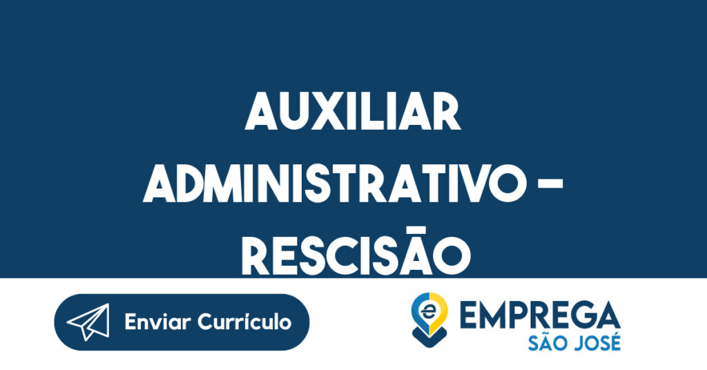 Auxiliar Administrativo - São José dos Campos - SP 1 Auxiliar Administrativo - São José dos Campos - SP 1