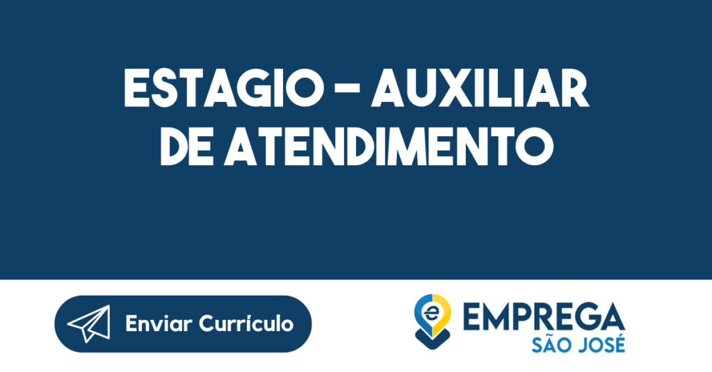 Estagio - Auxiliar de Atendimento 1 Estagio - Auxiliar de Atendimento 1