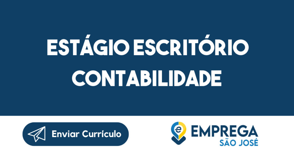 ESTÁGIO ESCRITÓRIO CONTABILIDADE 1 ESTÁGIO ESCRITÓRIO CONTABILIDADE 1