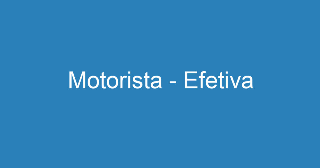 Motorista - Efetiva 1