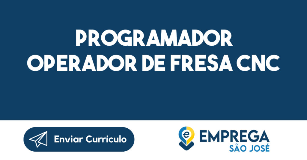 PROGRAMADOR OPERADOR DE FRESA CNC 1 PROGRAMADOR OPERADOR DE FRESA CNC 1