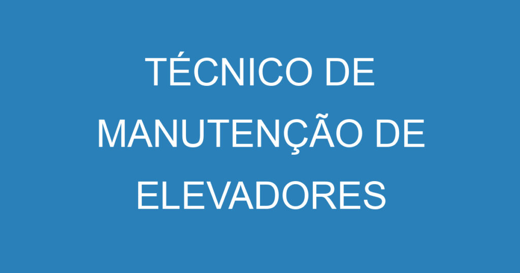 TÉCNICO DE MANUTENÇÃO DE ELEVADORES 1 TÉCNICO DE MANUTENÇÃO DE ELEVADORES 1
