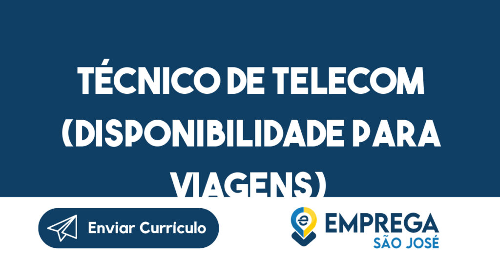 TÉCNICO DE TELECOM (DISPONIBILIDADE PARA VIAGENS) 1