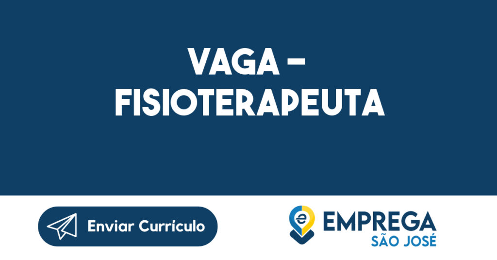 VAGA - FISIOTERAPEUTA 1 VAGA - FISIOTERAPEUTA 1