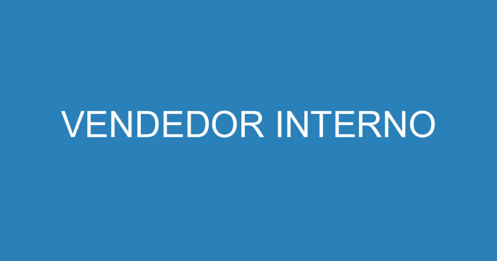 VENDEDOR INTERNO 1 VENDEDOR INTERNO 1