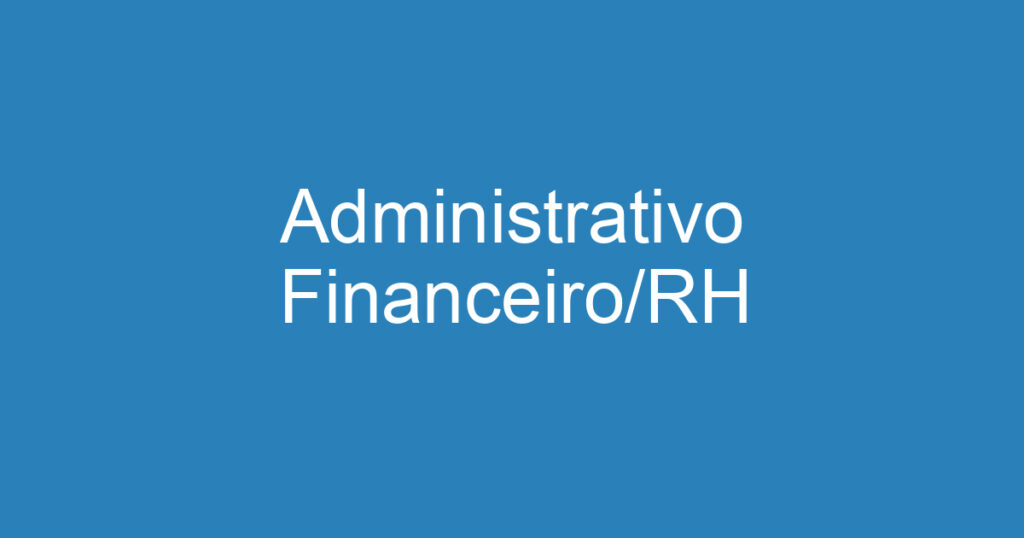 Administrativo Financeiro/RH 1 Administrativo Financeiro/RH 1