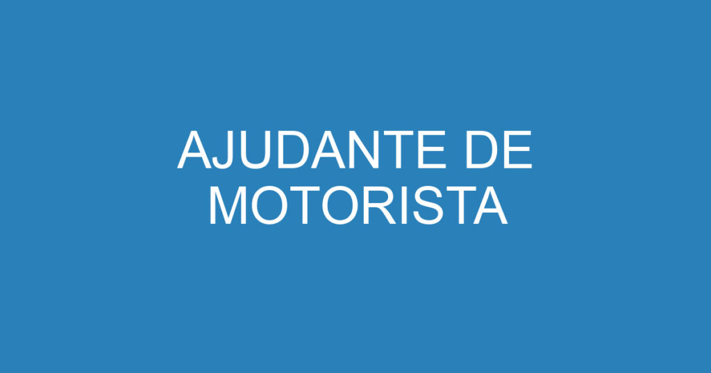 AJUDANTE DE MOTORISTA 1 AJUDANTE DE MOTORISTA 1