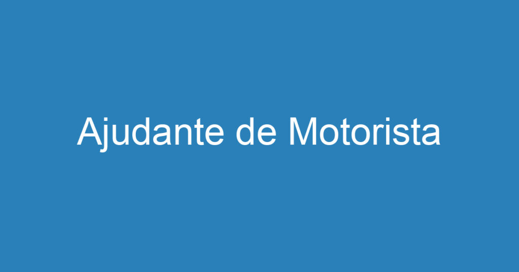 Ajudante de Motorista 1 Ajudante de Motorista 1