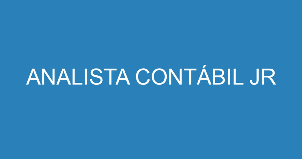 ANALISTA CONTÁBIL JR 1 ANALISTA CONTÁBIL JR 1