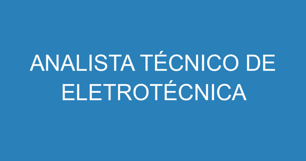 ANALISTA TÉCNICO DE ELETROTÉCNICA 1 ANALISTA TÉCNICO DE ELETROTÉCNICA 1