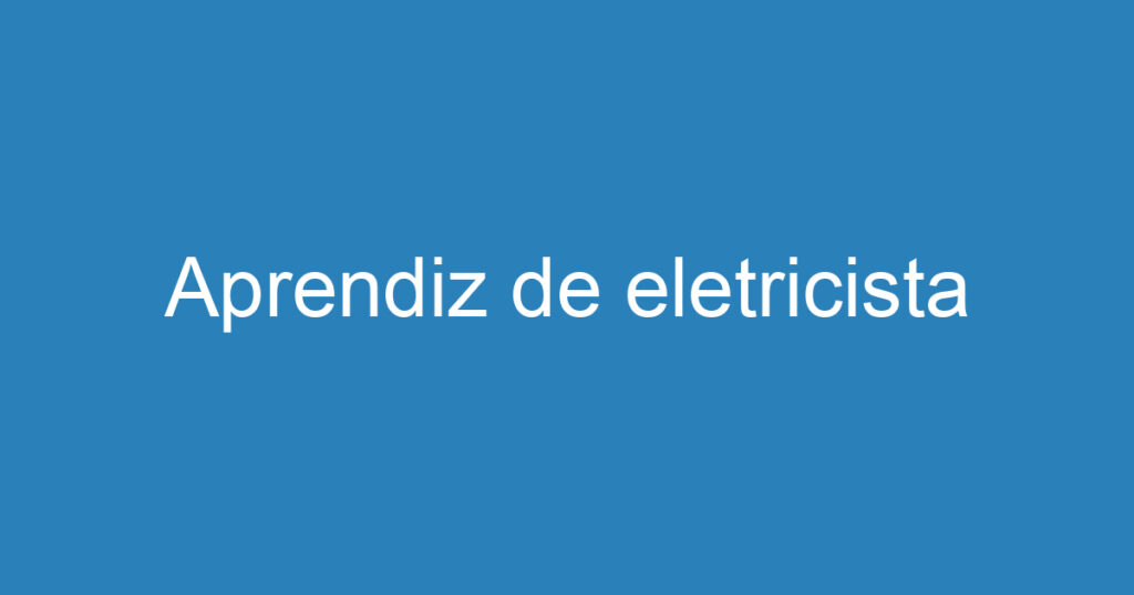 Aprendiz de eletricista 1 Aprendiz de eletricista 1