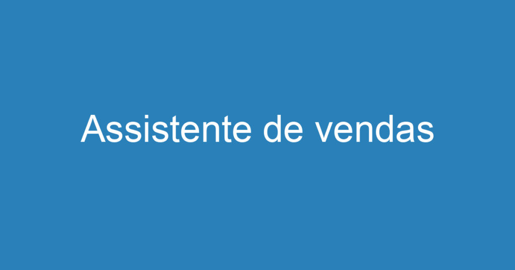 Assistente de vendas 1 Assistente de vendas 1