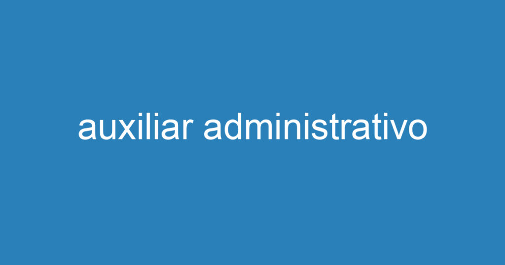 auxiliar administrativo 1 auxiliar administrativo 1