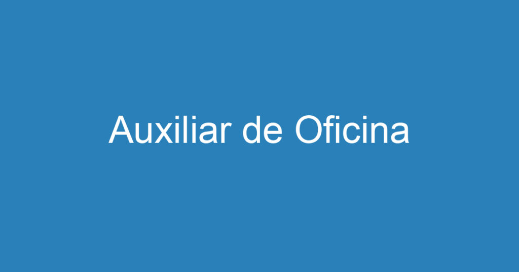 Auxiliar de Oficina 1 Auxiliar de Oficina 1