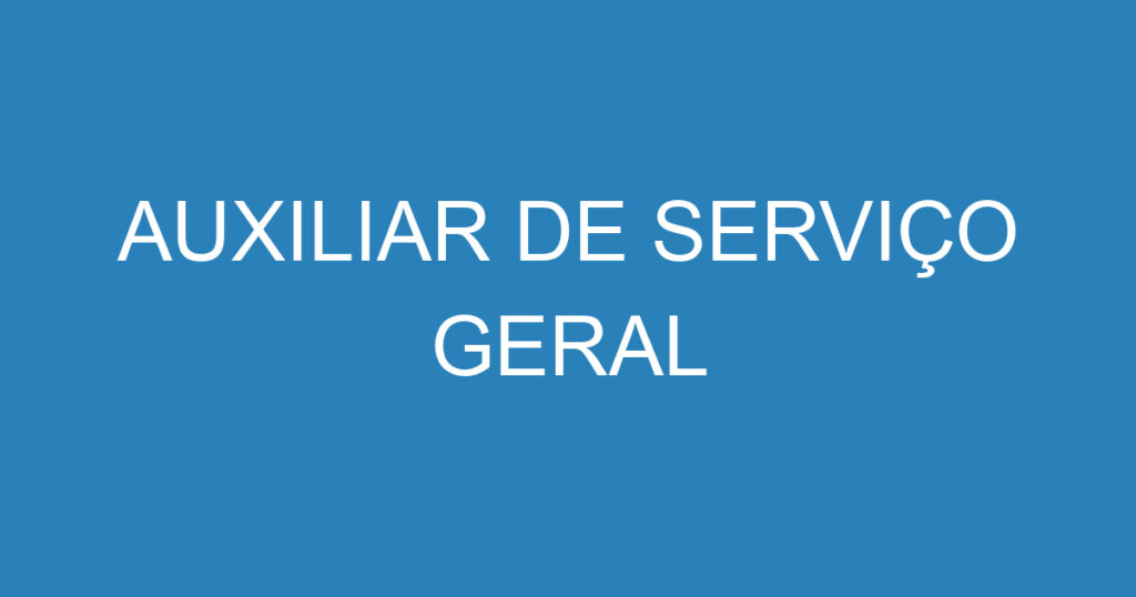 AUXILIAR DE SERVIÇO GERAL 1 AUXILIAR DE SERVIÇO GERAL 1