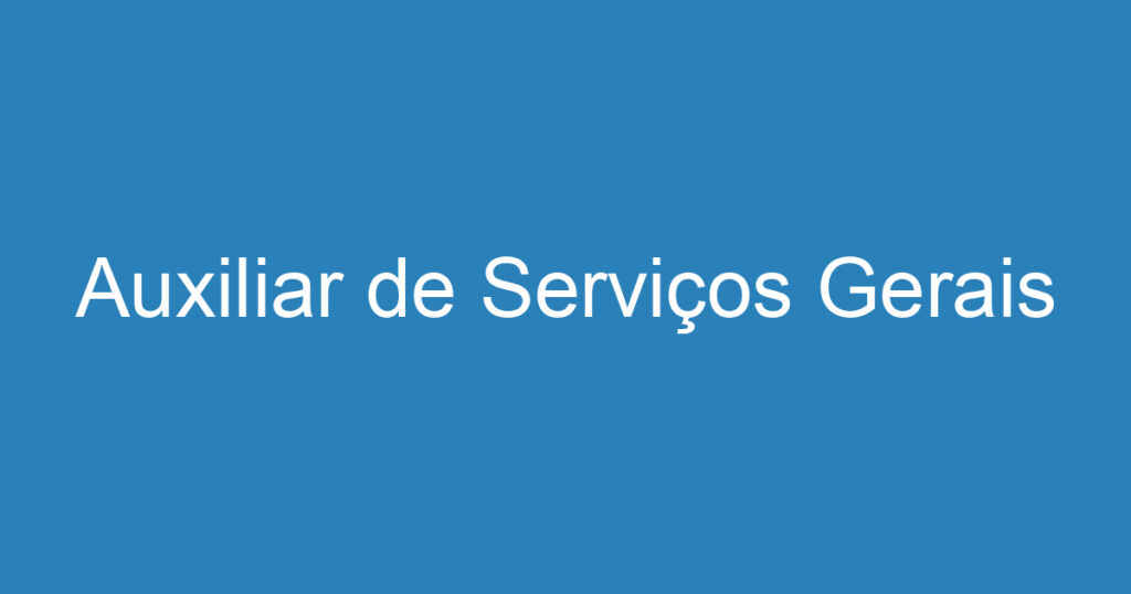 Auxiliar de Serviços Gerais 1 Auxiliar de Serviços Gerais 1