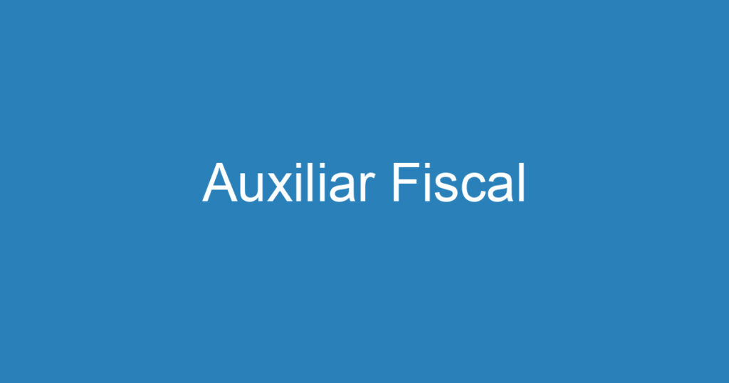 Auxiliar Fiscal 1 Auxiliar Fiscal 1