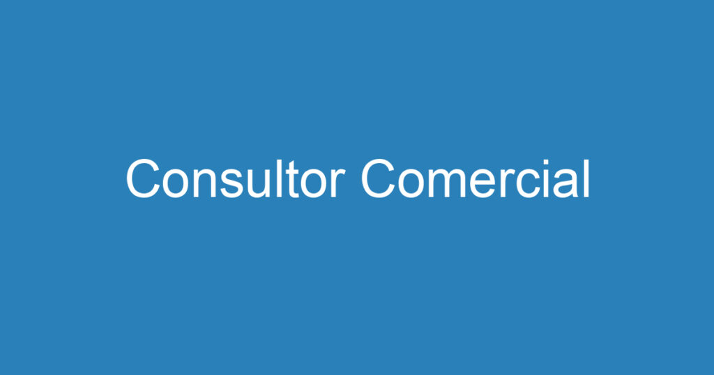 Consultor Comercial 1 Consultor Comercial 1