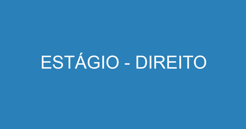 ESTÁGIO - DIREITO 1 ESTÁGIO - DIREITO 1