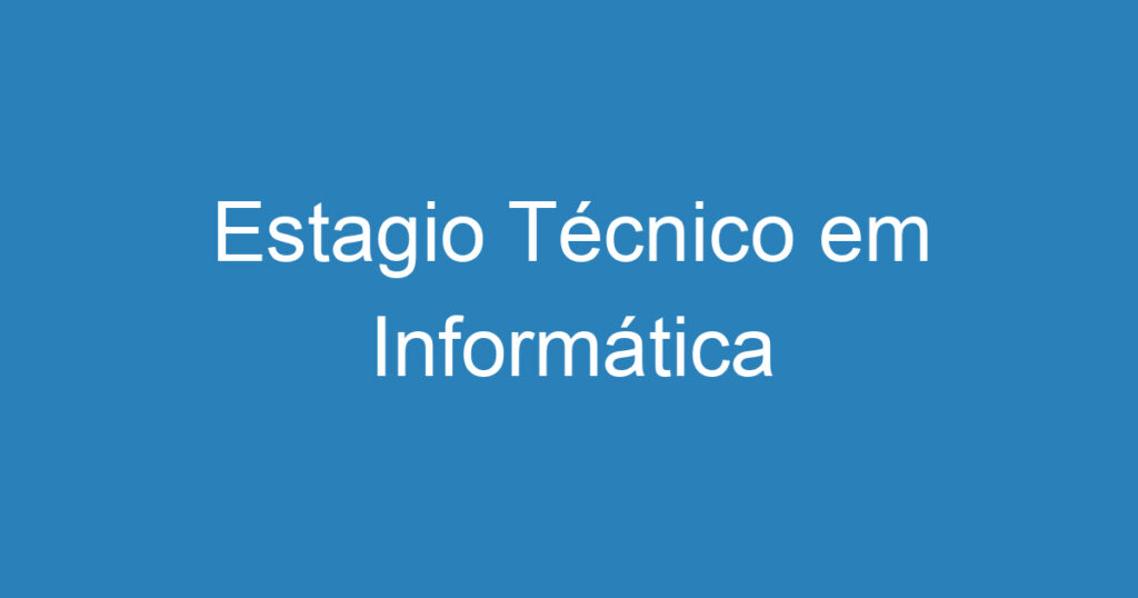 Estagio Técnico em Informática 1