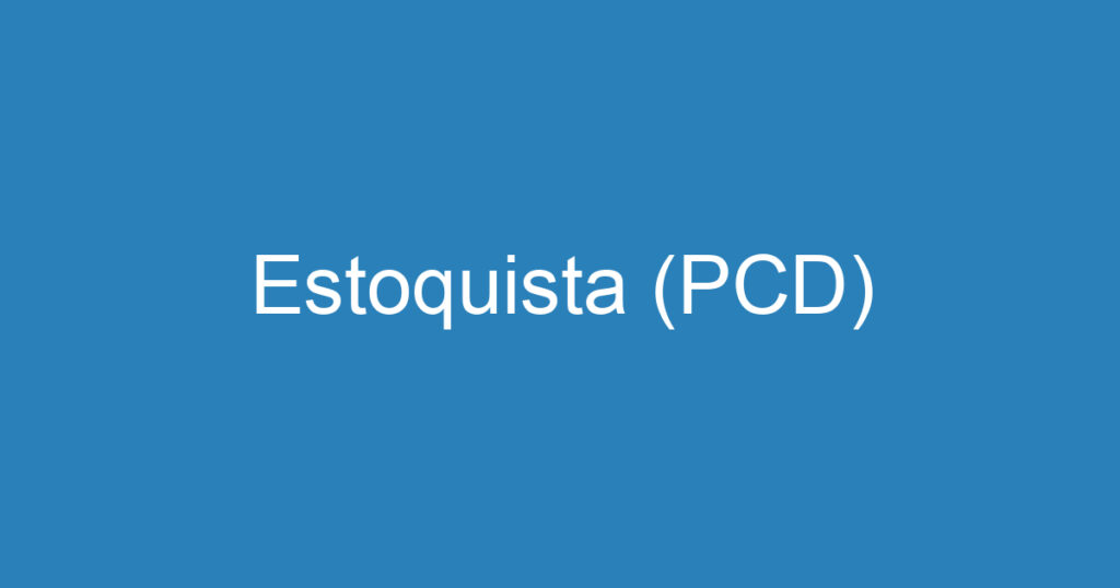 Estoquista (PCD) 1 Estoquista (PCD) 1