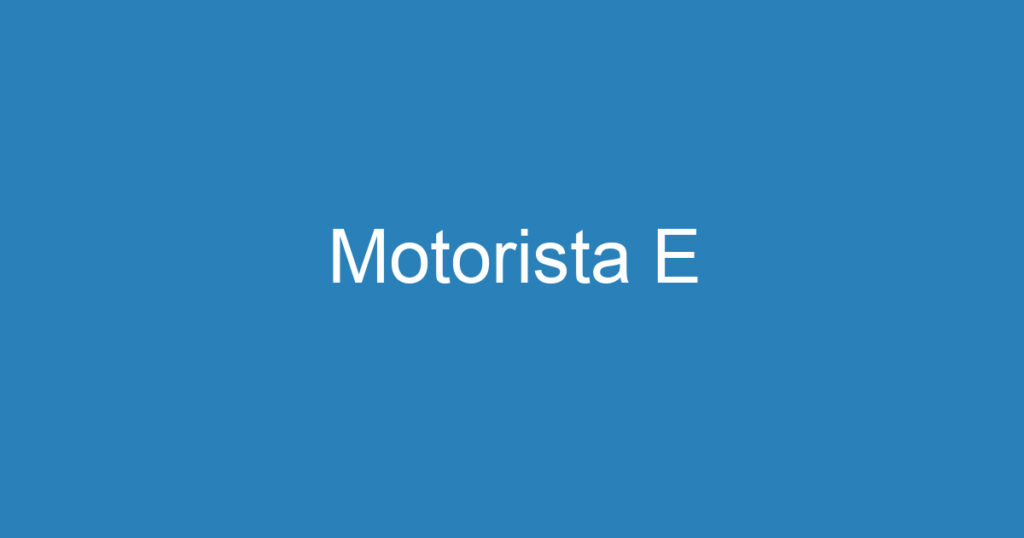 Motorista E 1 Motorista E 1