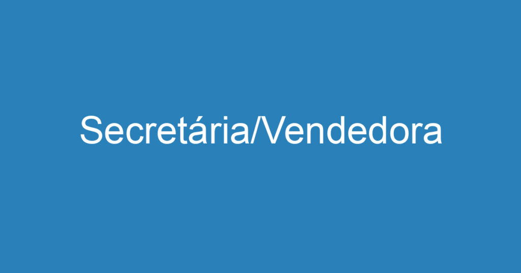 Secretária/Vendedora 1 Secretária/Vendedora 1