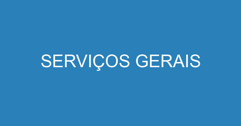 SERVIÇOS GERAIS 1 SERVIÇOS GERAIS 1