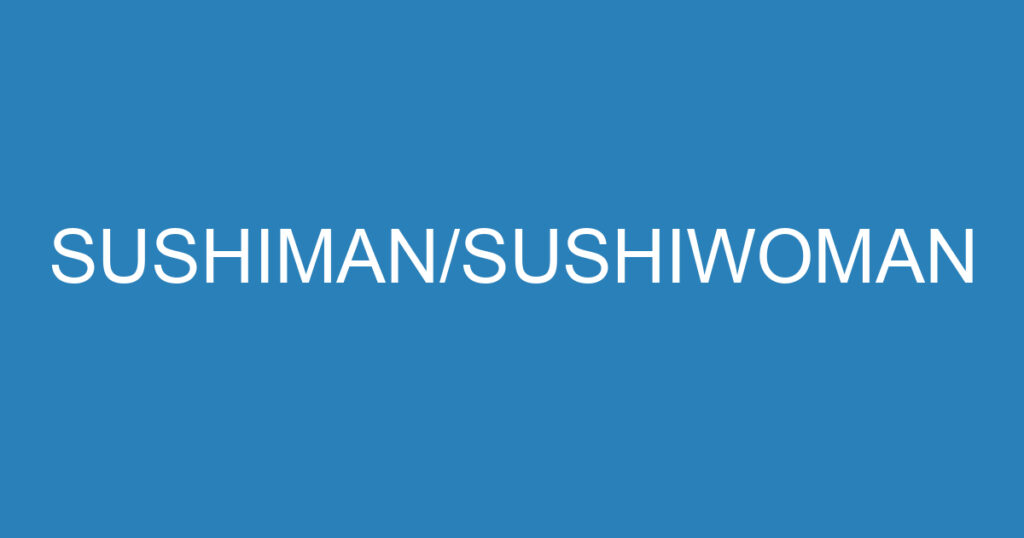 SUSHIMAN/SUSHIWOMAN 1 SUSHIMAN/SUSHIWOMAN 1