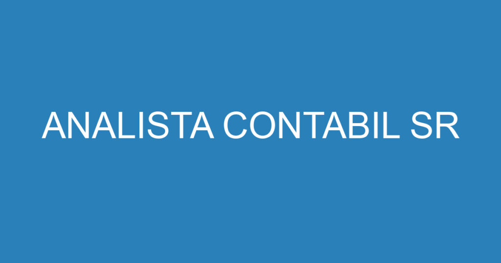 ANALISTA CONTABIL SR 1 ANALISTA CONTABIL SR 1