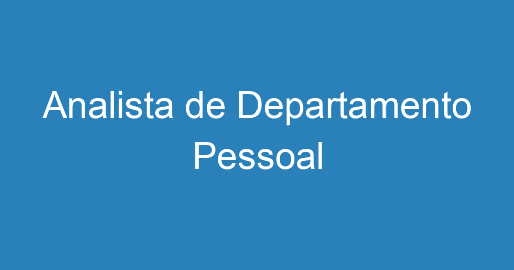 Analista de Departamento Pessoal 1 Analista de Departamento Pessoal 1