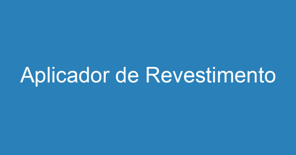 Aplicador de Revestimento 1 Aplicador de Revestimento 1