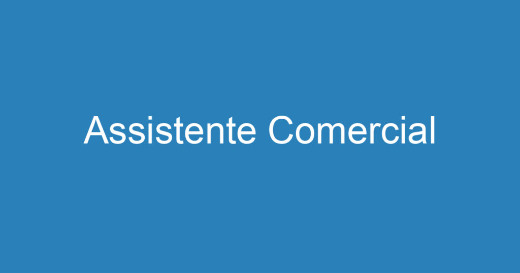 Assistente Comercial 1 Assistente Comercial 1