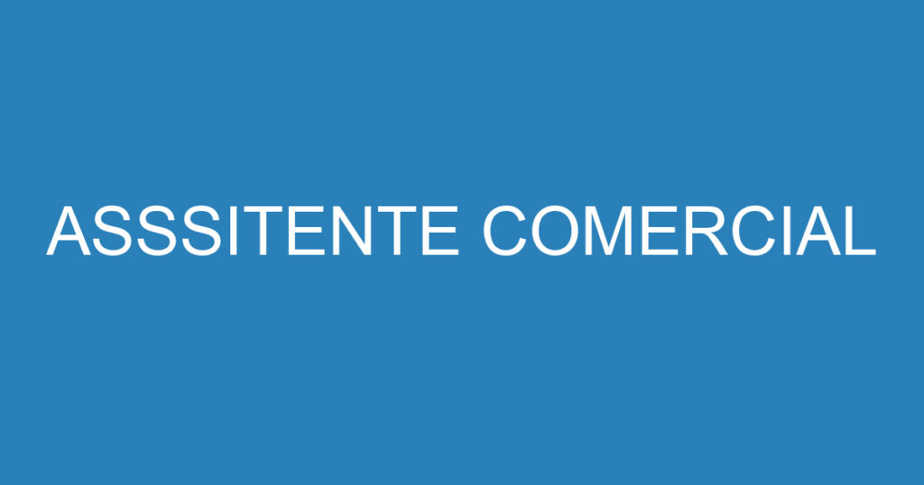 ASSSITENTE COMERCIAL 1 ASSSITENTE COMERCIAL 1