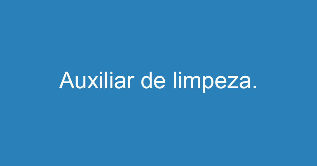 Auxiliar de limpeza. 1 Auxiliar de limpeza. 1