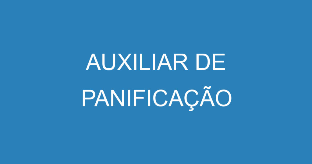 AUXILIAR DE PANIFICAÇÃO 1
