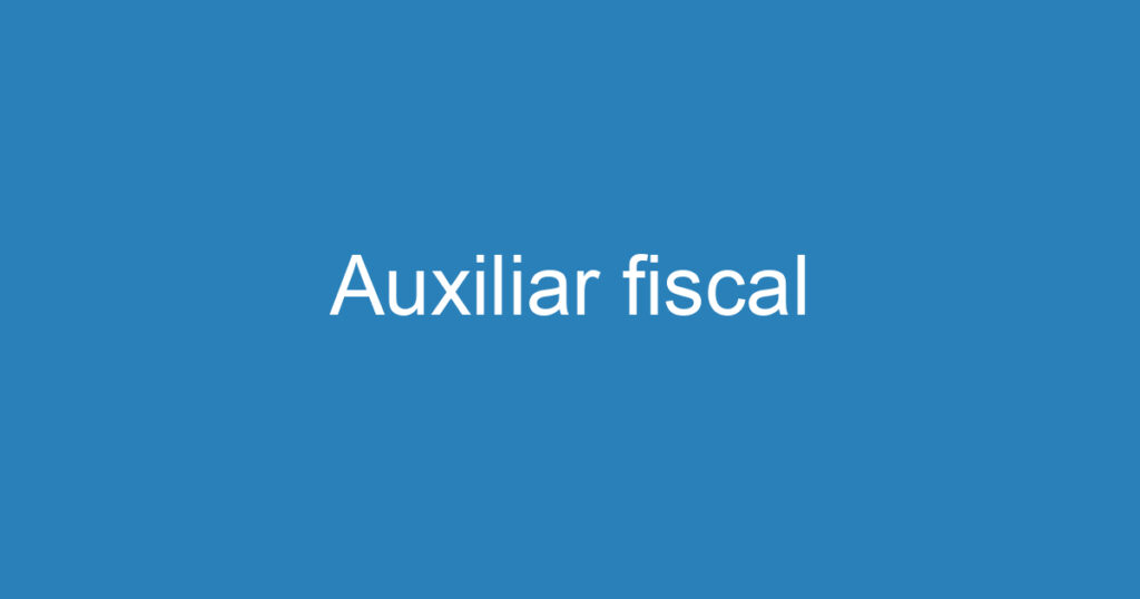 Auxiliar fiscal 1 Auxiliar fiscal 1