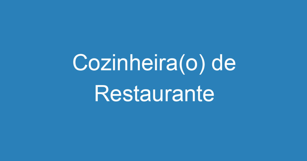 Cozinheira(o) de Restaurante 1 Cozinheira(o) de Restaurante 1