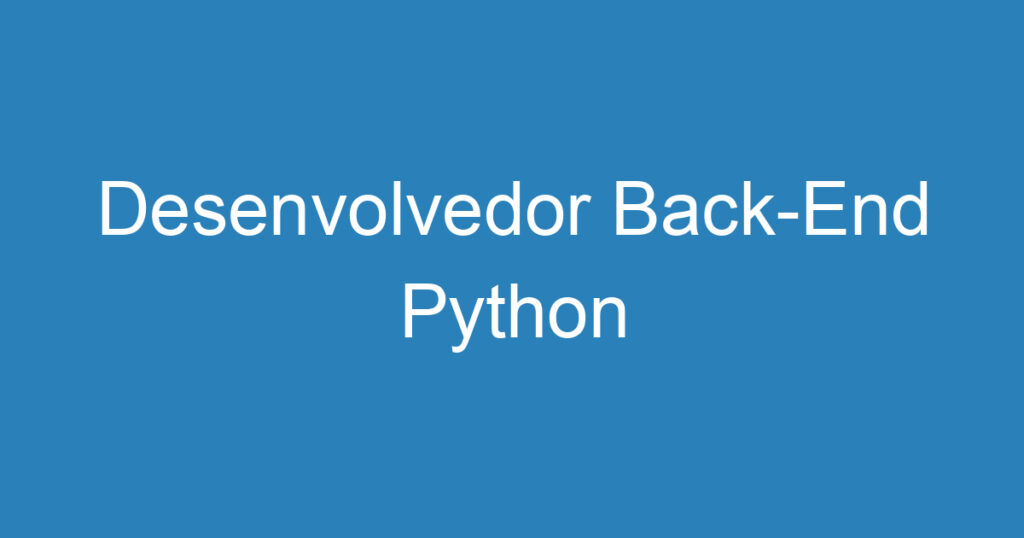 Desenvolvedor Back-End Python 1 Desenvolvedor Back-End Python 1