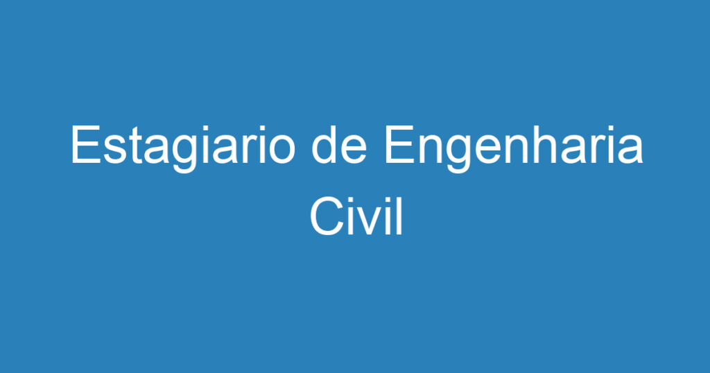 Estagiario de Engenharia Civil 1