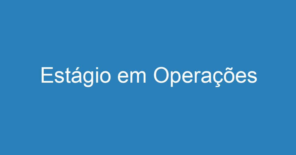 Estágio em Operações 1 Estágio em Operações 1