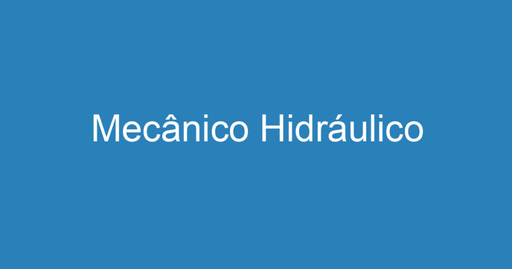 Mecânico Hidráulico 1 Mecânico Hidráulico 1