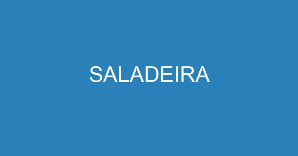 SALADEIRA 1 SALADEIRA 1
