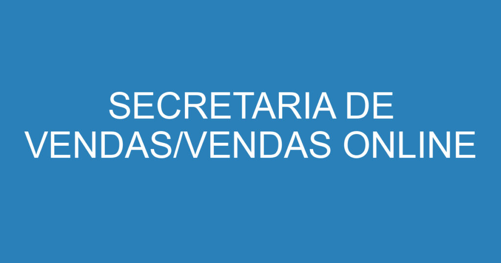 SECRETARIA DE VENDAS/VENDAS ONLINE 1