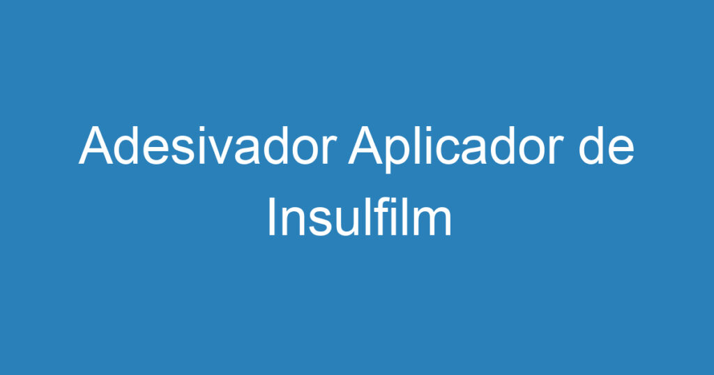 Adesivador Aplicador de Insulfilm 1 Adesivador Aplicador de Insulfilm 1