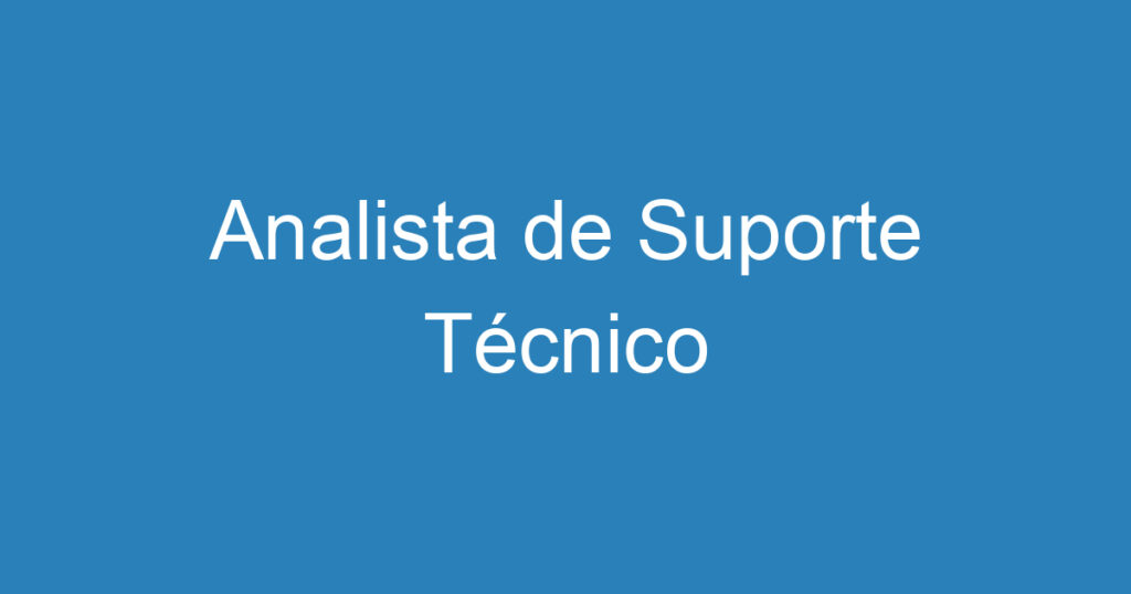 Analista de Suporte Técnico 1 Analista de Suporte Técnico 1