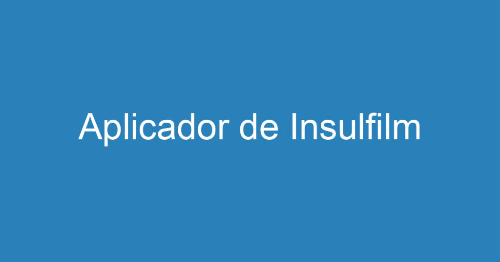 Aplicador de Insulfilm 1 Aplicador de Insulfilm 1