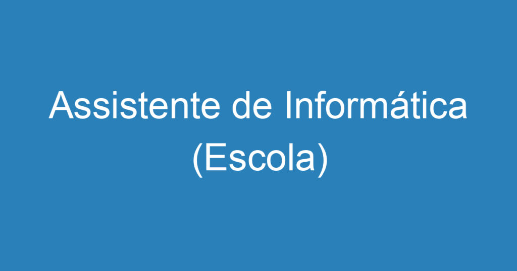 Assistente de Informática (Escola) 1 Assistente de Informática (Escola) 1