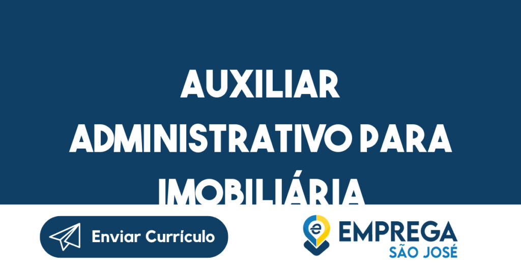 Auxiliar Administrativo para imobiliária-São José dos Campos - SP 1 Auxiliar Administrativo para imobiliária-São José dos Campos - SP 1